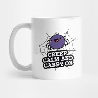 Creep Calm And Carry On Cute Spider Pun Mug